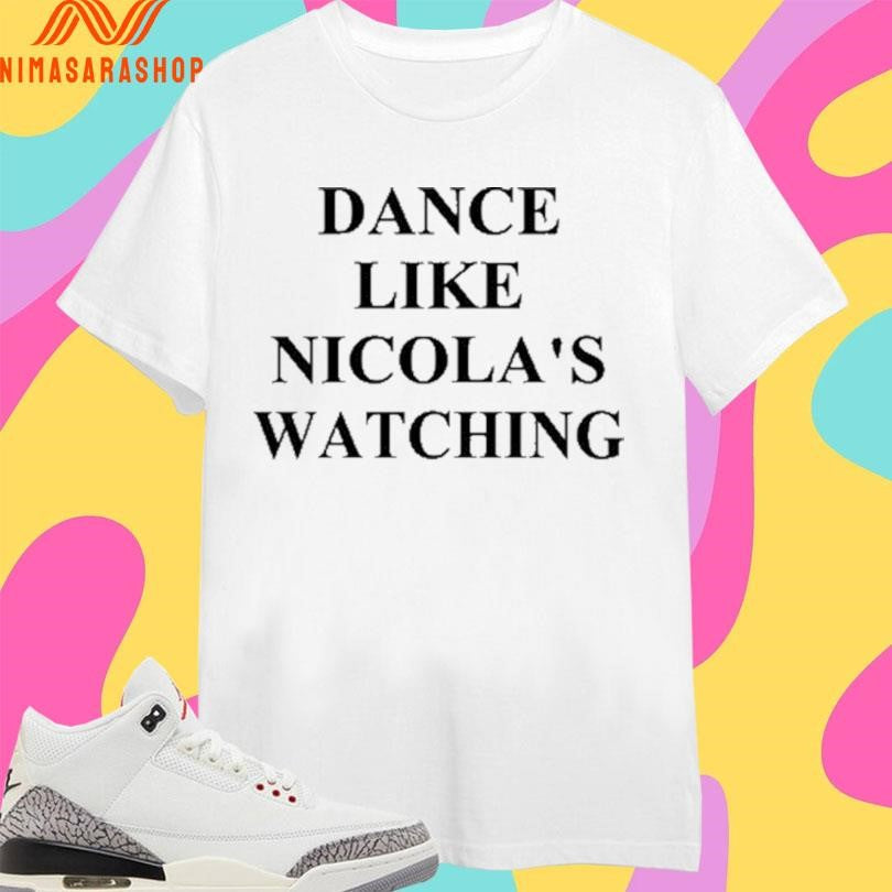 Dance Like Nicola’s Watching - Adult & Kids T-Shirts, Sweatshirts & Hoodies apparel design preview 1