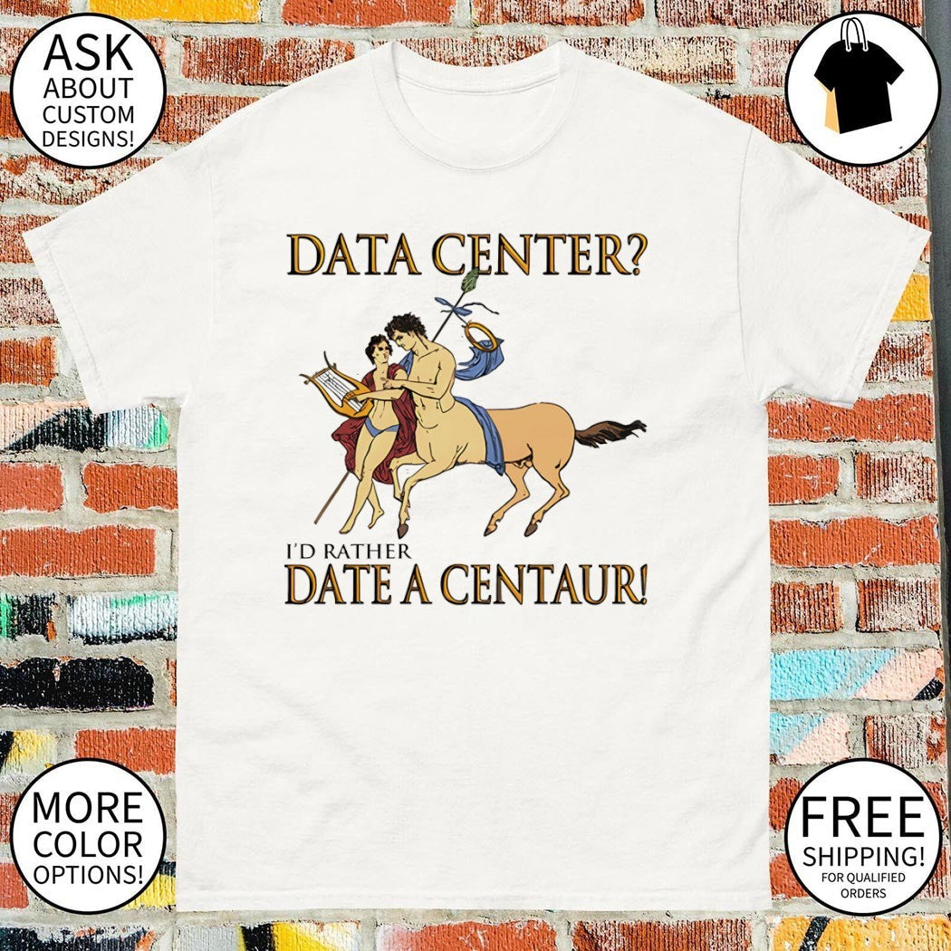 Data Center I'd Rather Date a Centaur vintage - Adult & Kids T-Shirts, Sweatshirts & Hoodies apparel design preview 1