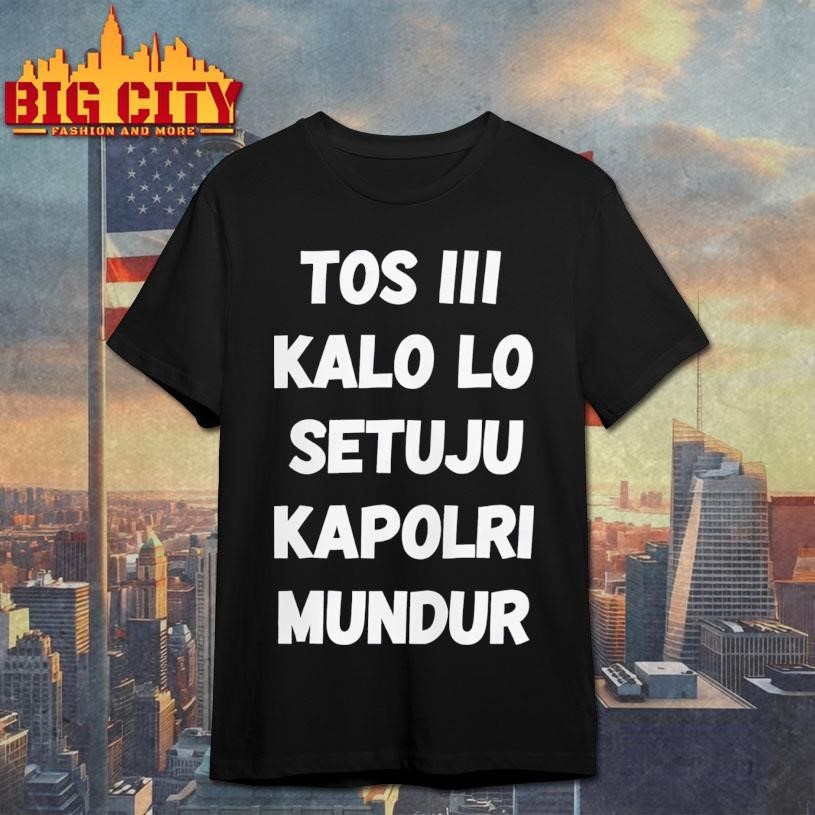 David Nurbianto Tos Iii Kalo Lo Setuju Kapolri Mundur - Adult & Kids T-Shirts, Sweatshirts & Hoodies apparel design preview 1