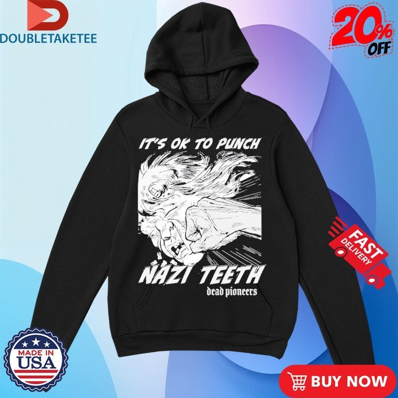 Dead Pioneers It's Ok To Punch Nazi Teeth - Adult & Kids T-Shirts, Sweatshirts & Hoodies apparel design preview 1