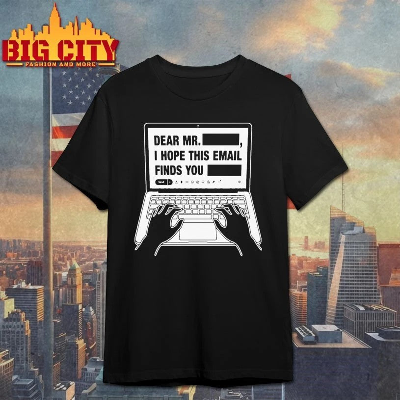 Dear Mr. Redacted I Hope This Email Finds You - Adult & Kids T-Shirts, Sweatshirts & Hoodies apparel design preview 1