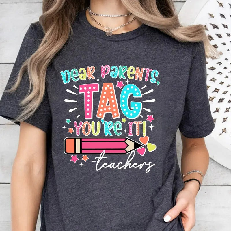Dear Parents Tag You'Re Funny Teacher Summer Vacation - Adult & Kids T-Shirts, Sweatshirts & Hoodies apparel design preview 1