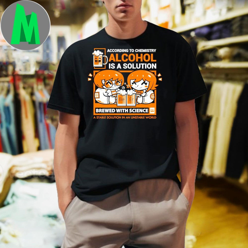 Design Alcohol Is A Solution Chemistry Beer Humor - Adult & Kids T-Shirts, Sweatshirts & Hoodies apparel design preview 1