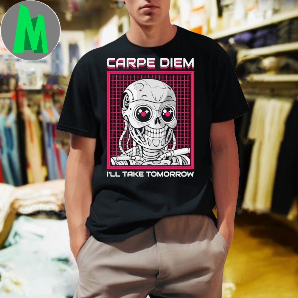 Design Carpe Diem I'll Take Tomorrow Cute Robot - Adult & Kids T-Shirts, Sweatshirts & Hoodies apparel design preview 1