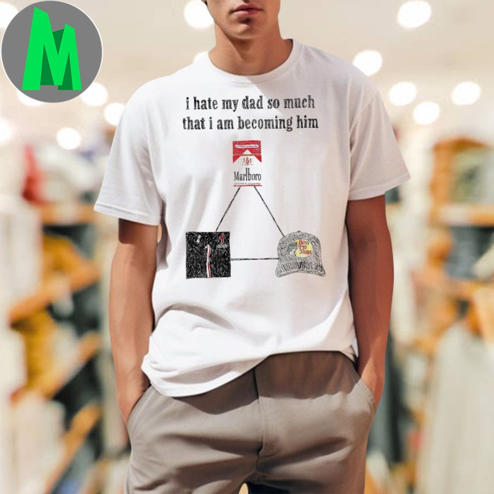 Design I Hate My Dad So Much I'm Becoming Him - Adult & Kids T-Shirts, Sweatshirts & Hoodies apparel design preview 1