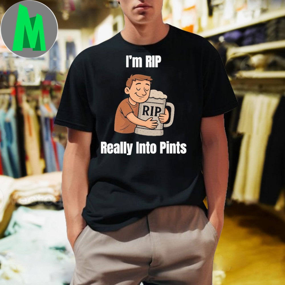 Design I'm RIP Really Into Pints - Adult & Kids T-Shirts, Sweatshirts & Hoodies apparel design preview 1