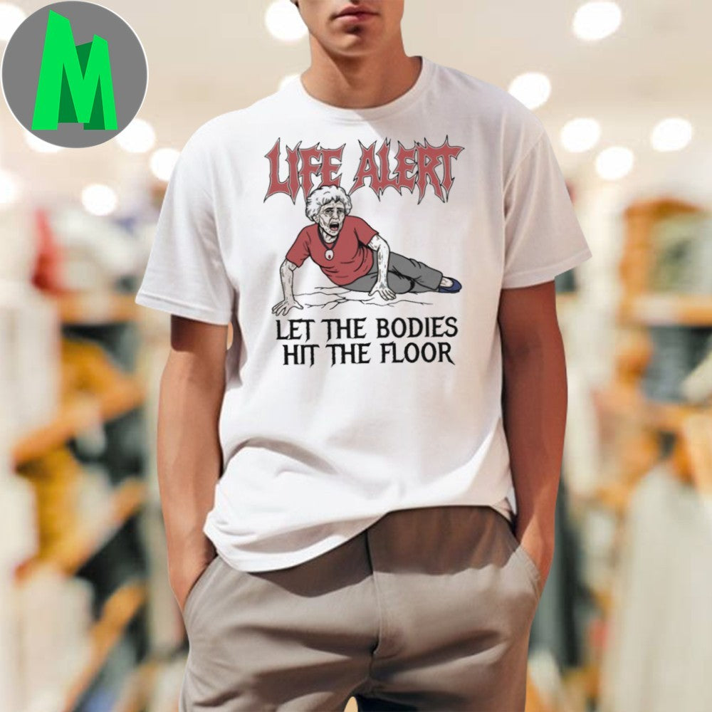 Design Life Alert Let The Bodies Hit Floor Funny Meme - Adult & Kids T-Shirts, Sweatshirts & Hoodies apparel design preview 1