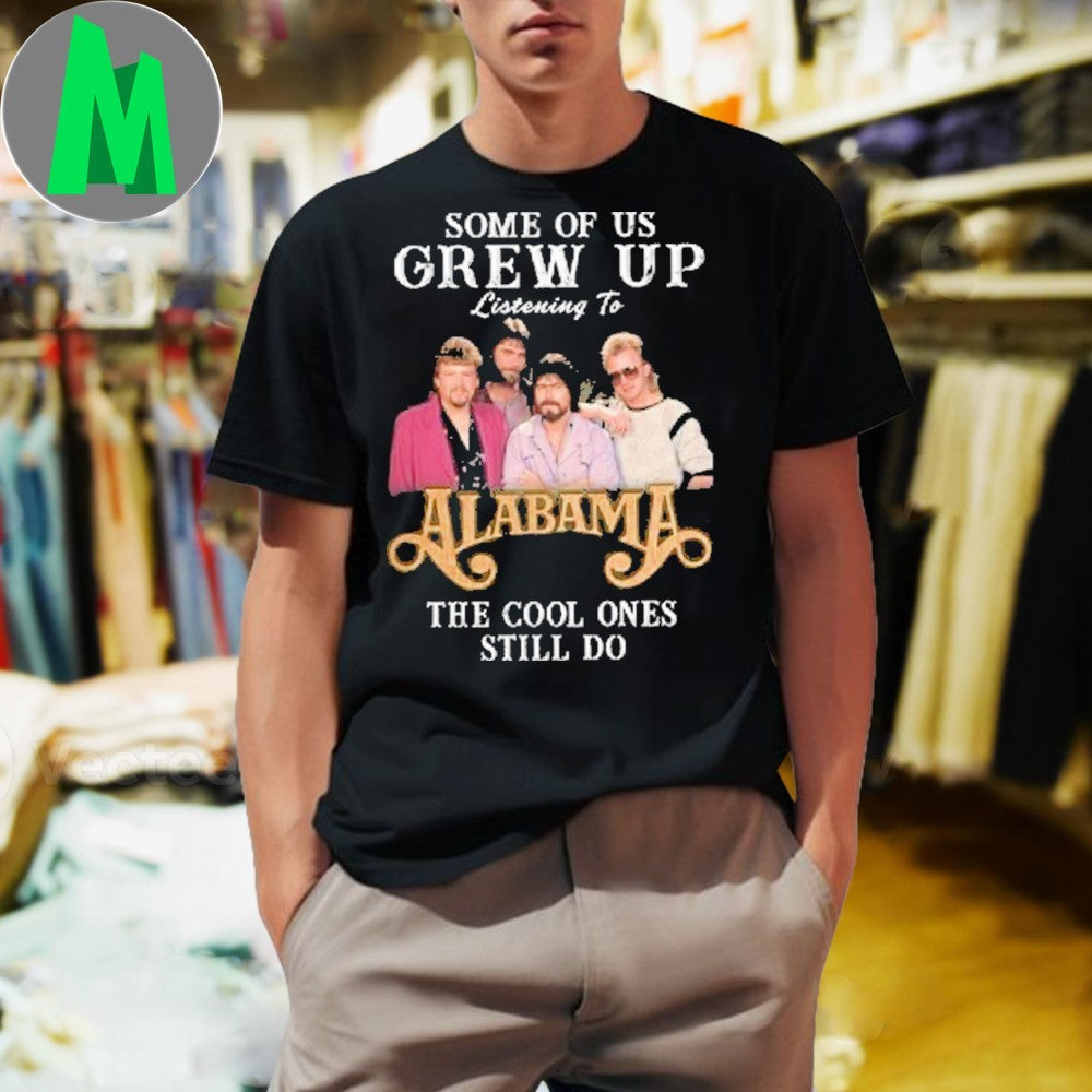 Design Some Of Us Grew Up Listening To Alabama The - Adult & Kids T-Shirts, Sweatshirts & Hoodies apparel design preview 1