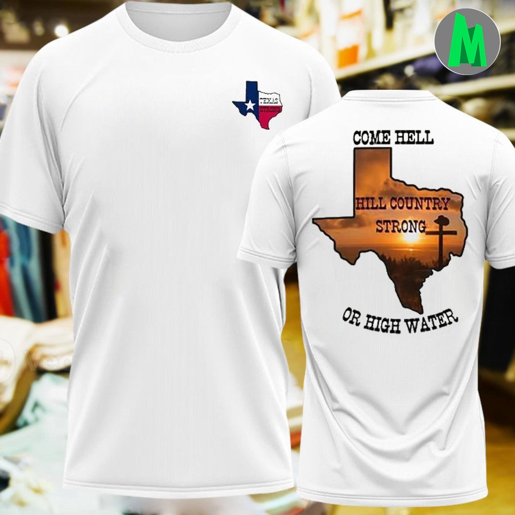 Design Texas Strong Come Hell Or High Water Hill - Adult & Kids T-Shirts, Sweatshirts & Hoodies apparel design preview 1