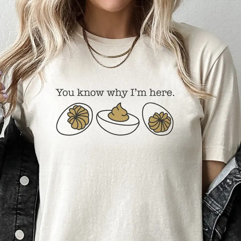 Deviled Egg You Know Why I'M Here I Am Funny Eggs - Adult & Kids T-Shirts, Sweatshirts & Hoodies apparel design preview 1
