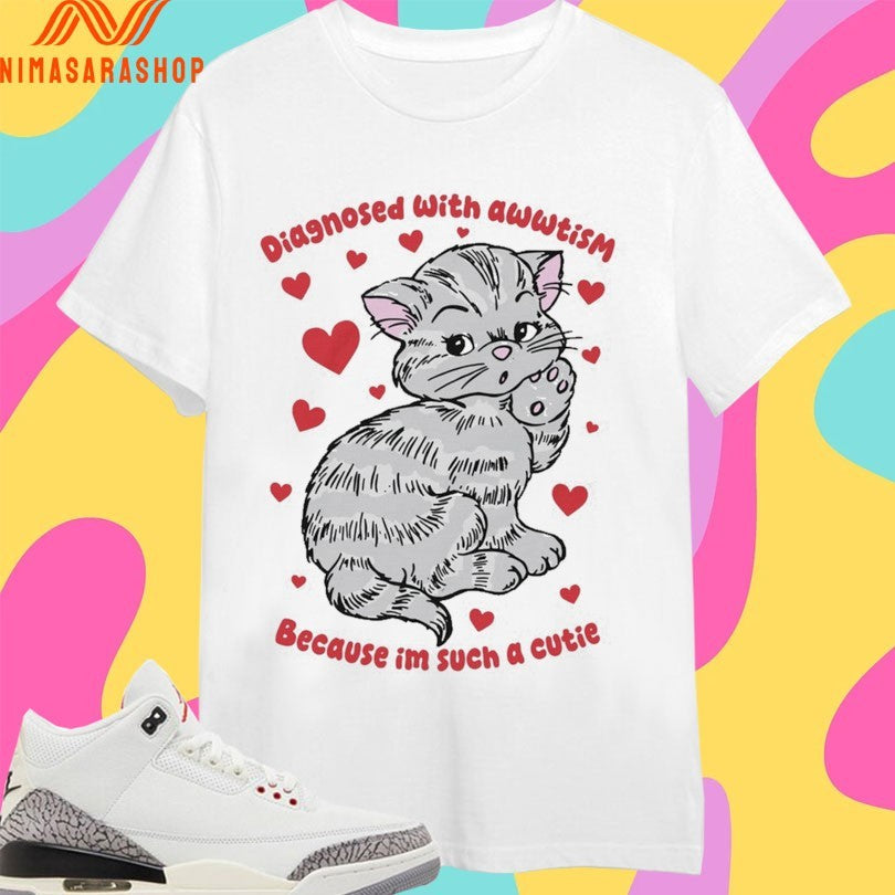 Diagnosed With Awwtism Because Im Such A Cutie Cat - Adult & Kids T-Shirts, Sweatshirts & Hoodies apparel design preview 1