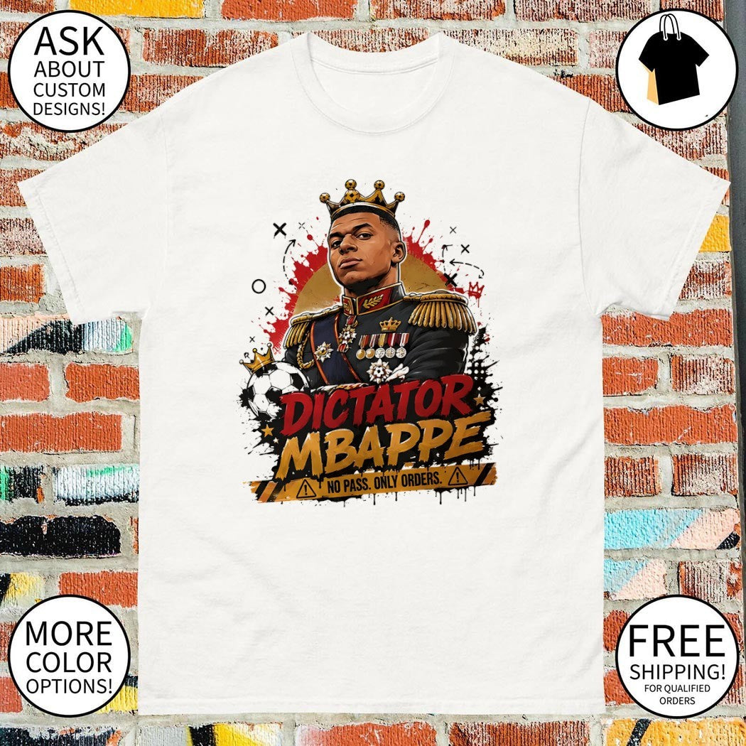 Dictator Mbappe No Pass Only Orders - Adult & Kids T-Shirts, Sweatshirts & Hoodies apparel design preview 1