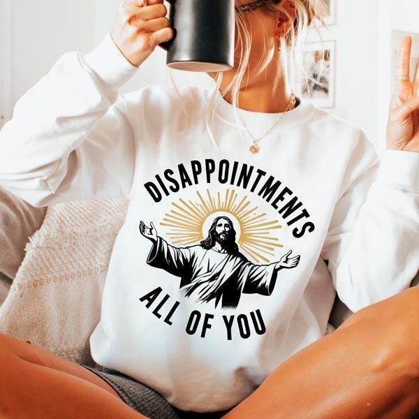 Disappointments All You Png Jesus Meme Funny - Adult & Kids T-Shirts, Sweatshirts & Hoodies apparel design preview 1