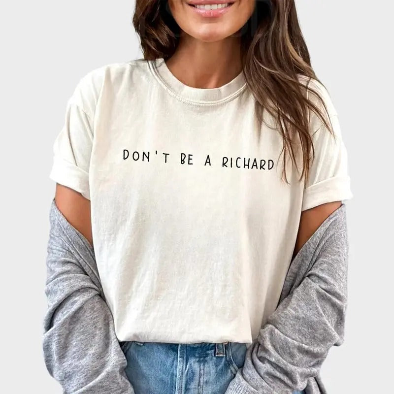 Don'T Be Richard Sarcastic Humor Funny Unhinged Comfy - Adult & Kids T-Shirts, Sweatshirts & Hoodies apparel design preview 1