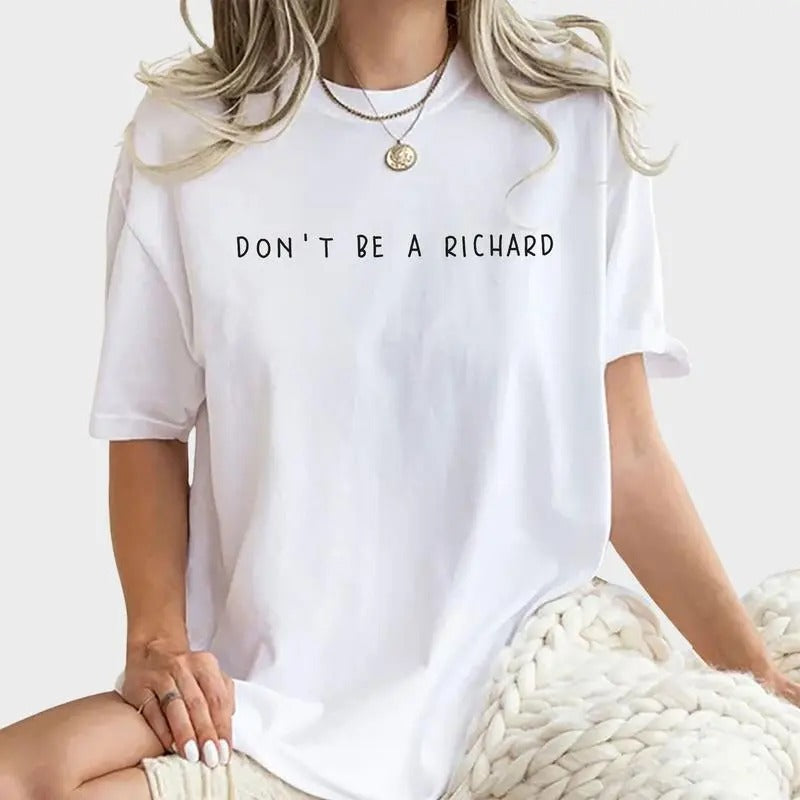 Don'T Be Richard Sarcastic Humor Funny Unhinged Comfy - Adult & Kids T-Shirts, Sweatshirts & Hoodies apparel design preview 1