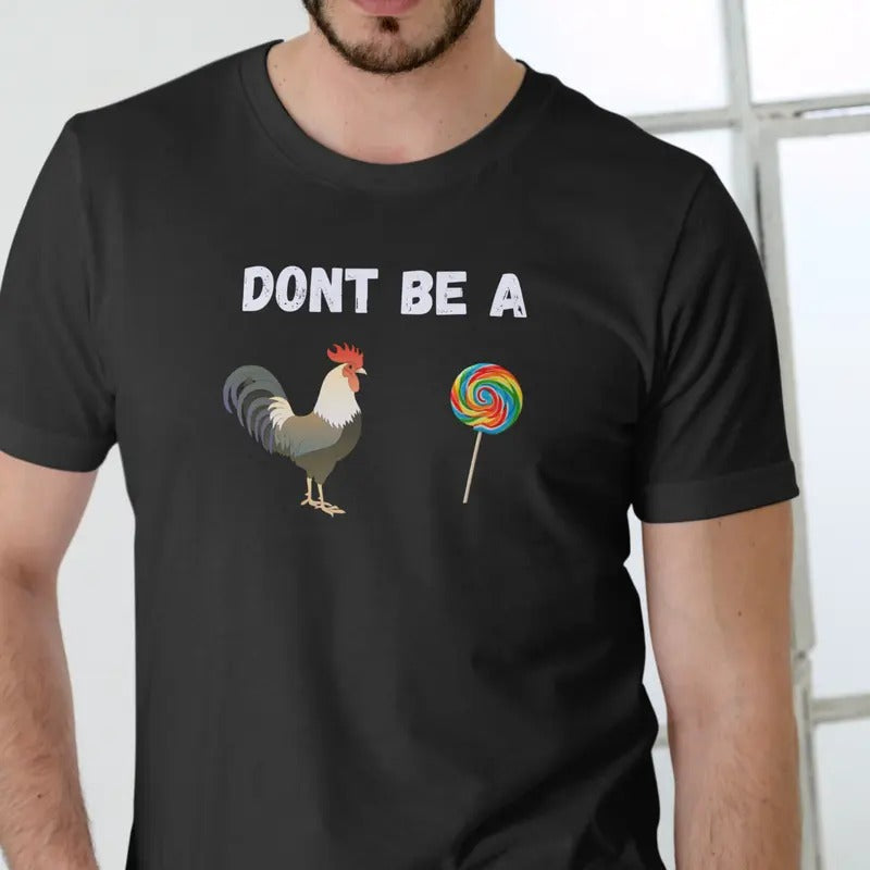 Don'T Be Rooster Casual Lollipop Menswear Top - Adult & Kids T-Shirts, Sweatshirts & Hoodies apparel design preview 1