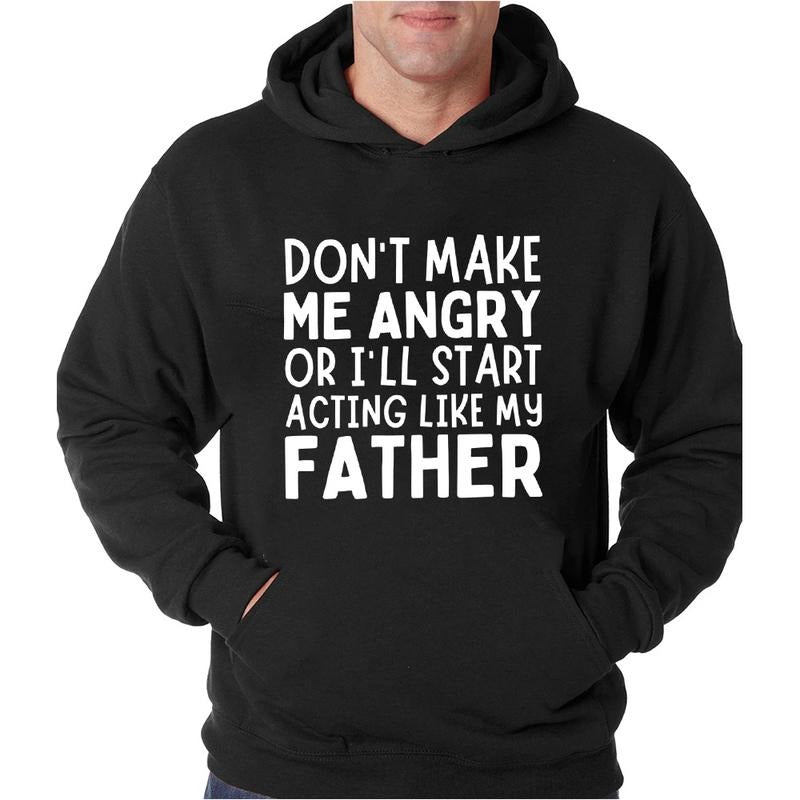 Don'T Make Me Angry I'Ll Start Acting Like My Dad - Adult & Kids T-Shirts, Sweatshirts & Hoodies apparel design preview 1