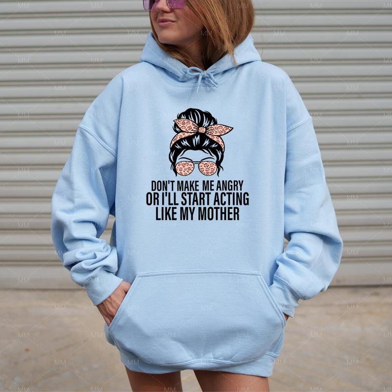 Don'T Make Me Angry I'Ll Start Acting Like My Mother - Adult & Kids T-Shirts, Sweatshirts & Hoodies apparel design preview 1