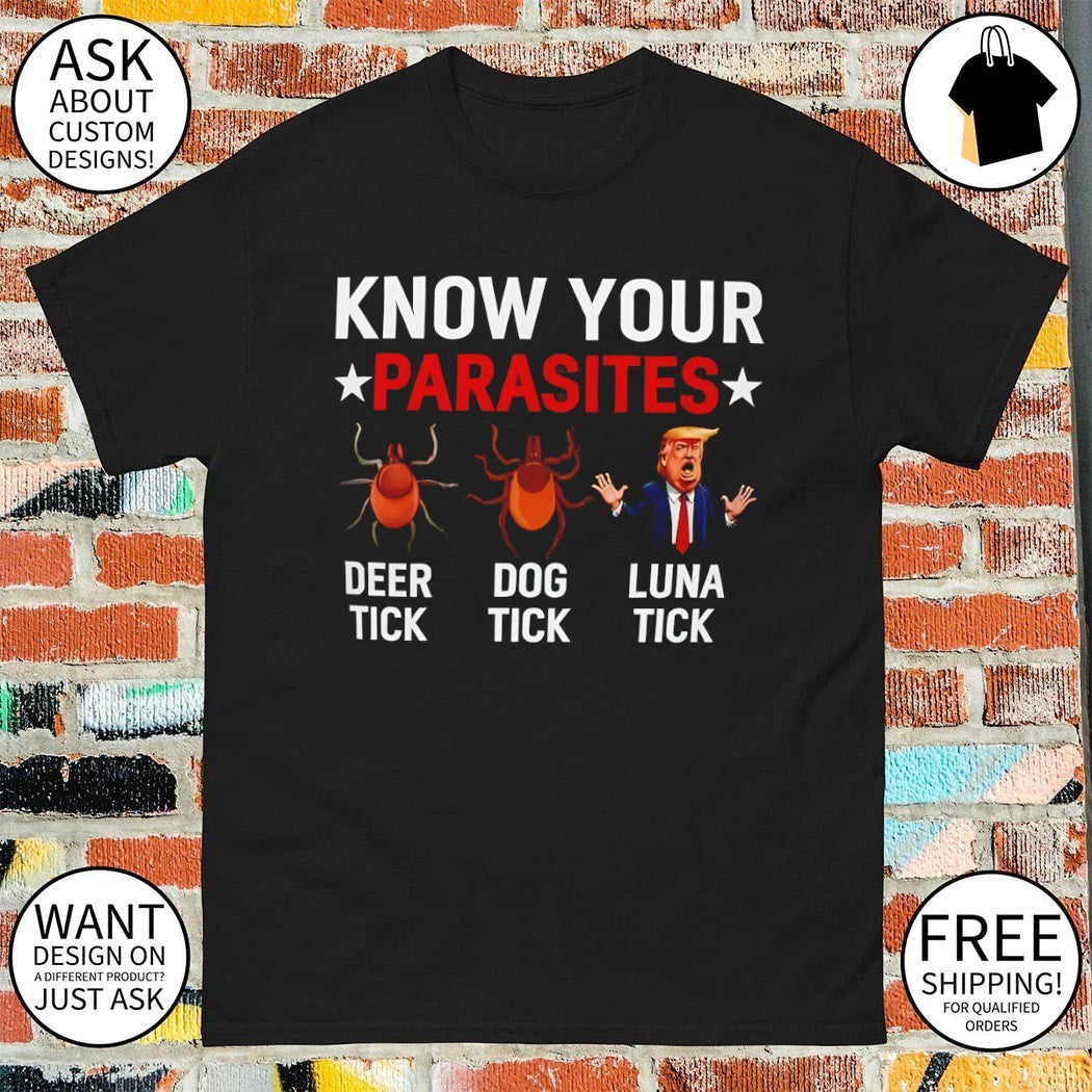 Donald Trump Luna Tick Know your parasites deer dog - Adult & Kids T-Shirts, Sweatshirts & Hoodies apparel design preview 1