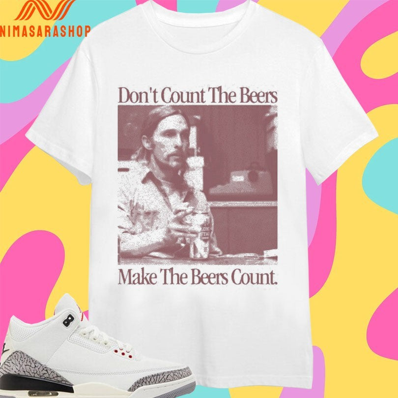 Don’t Count The Beers Make Rust - Adult & Kids T-Shirts, Sweatshirts & Hoodies apparel design preview 1