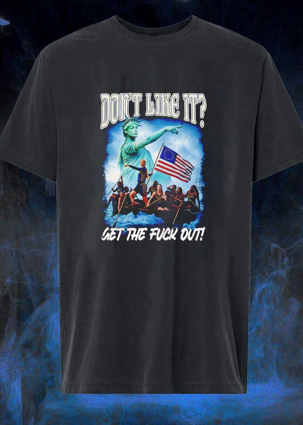 Don't Like It Get the Fuck Out Statue of Liberty - Adult & Kids T-Shirts, Sweatshirts & Hoodies apparel design preview 1