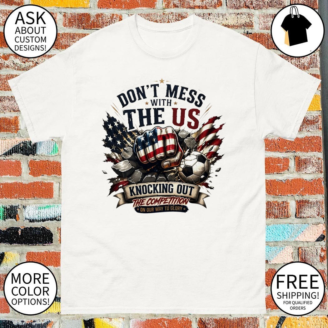 Don't Mess with the US soccer knocking out - Adult & Kids T-Shirts, Sweatshirts & Hoodies apparel design preview 1