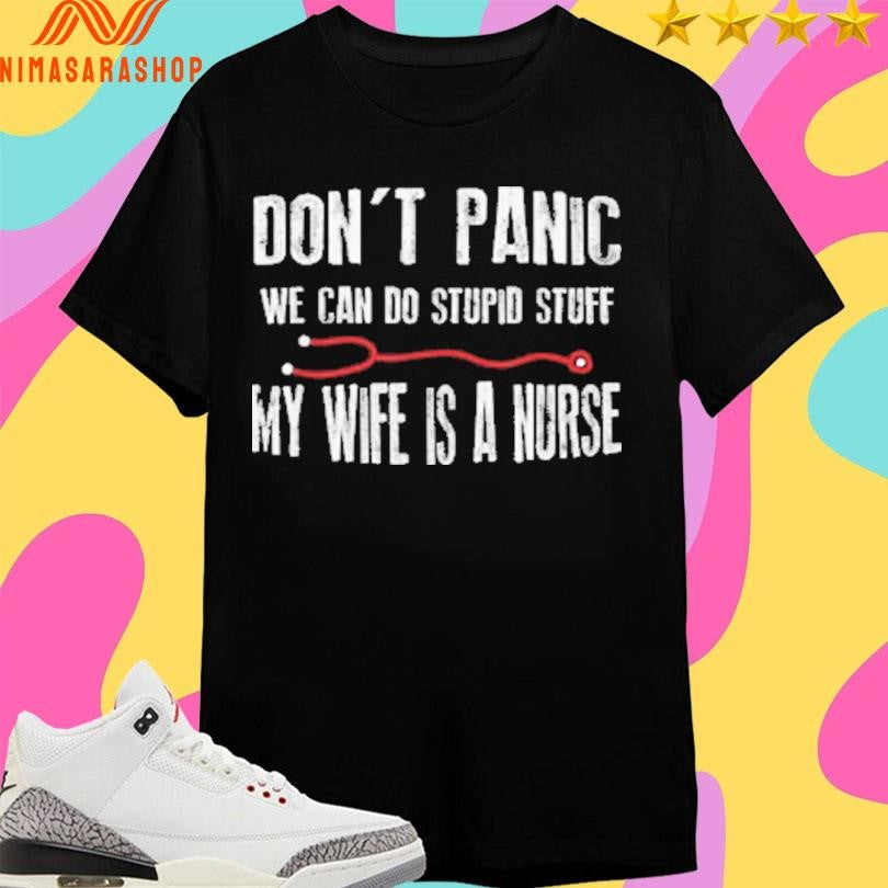 Don’t Panic We Can Do Stupid Stuff My Wife Is A - Adult & Kids T-Shirts, Sweatshirts & Hoodies apparel design preview 1