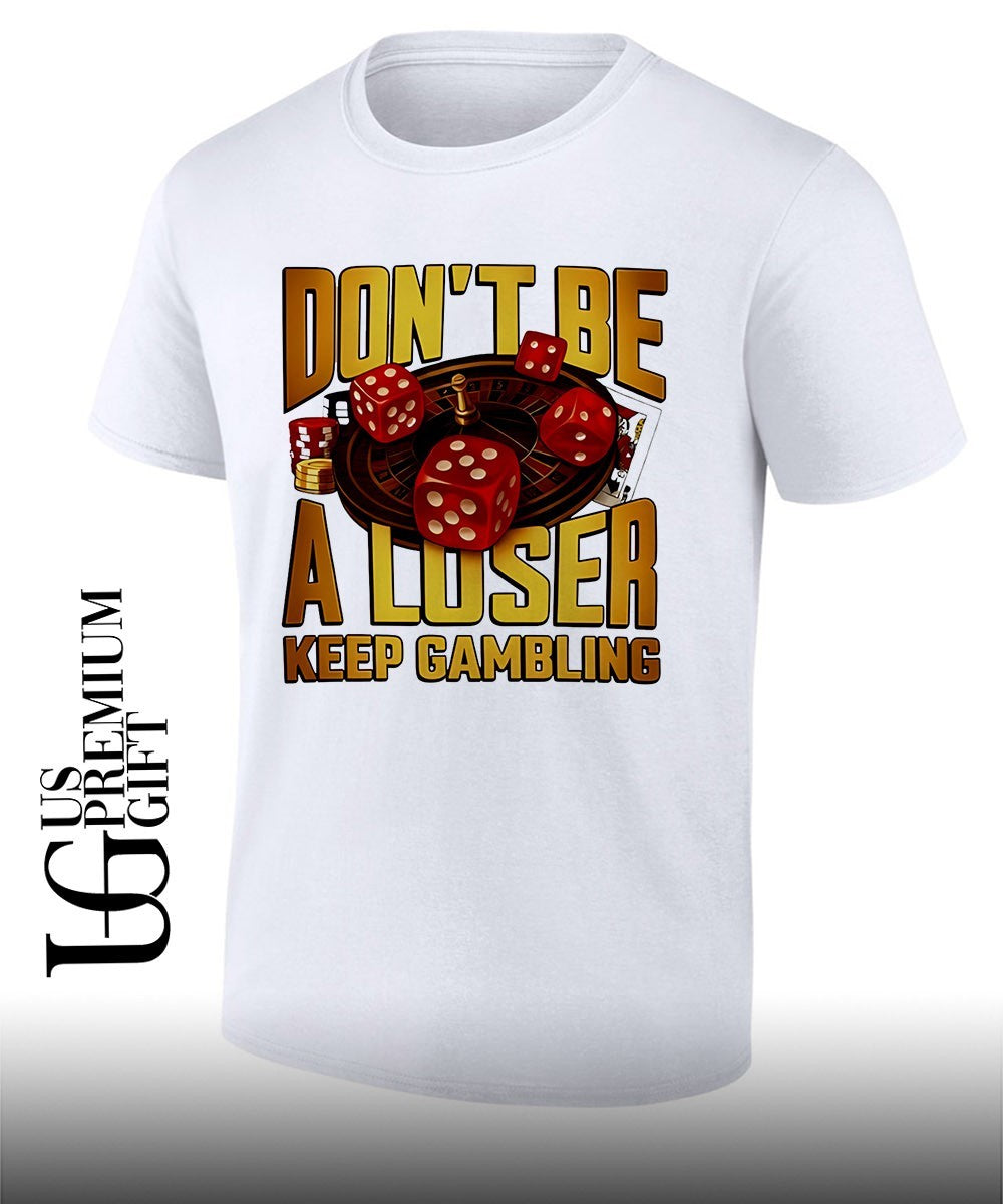Don't be a Loser Keep Gambling Casino - Adult & Kids T-Shirts, Sweatshirts & Hoodies apparel design preview 1