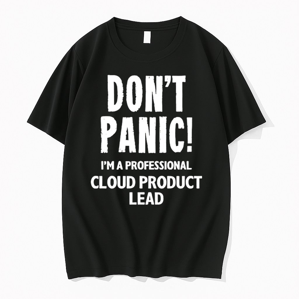 Dont Panic Im A Professional Cloud Product Lead - Adult & Kids T-Shirts, Sweatshirts & Hoodies apparel design preview 1