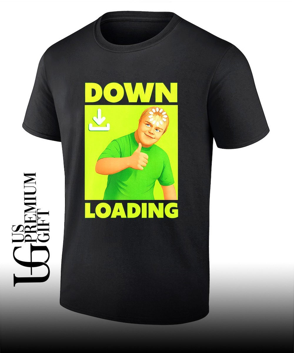 Down Loading Funny Humor Internet meme - Adult & Kids T-Shirts, Sweatshirts & Hoodies apparel design preview 1