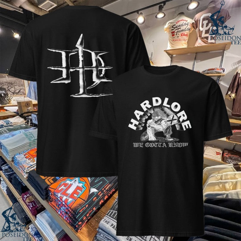 Hardlore We Gotta Know - Adult & Kids T-Shirts, Sweatshirts & Hoodies apparel design preview 1