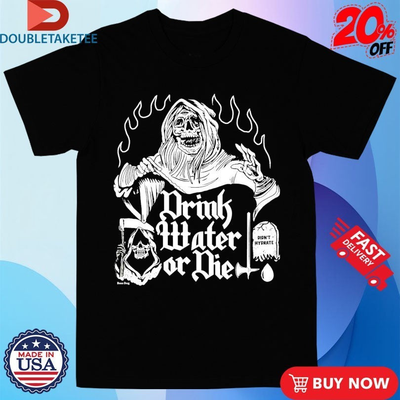 Drink Water Die Didn't Hydrate Grim Reaper Axe - Adult & Kids T-Shirts, Sweatshirts & Hoodies apparel design preview 1