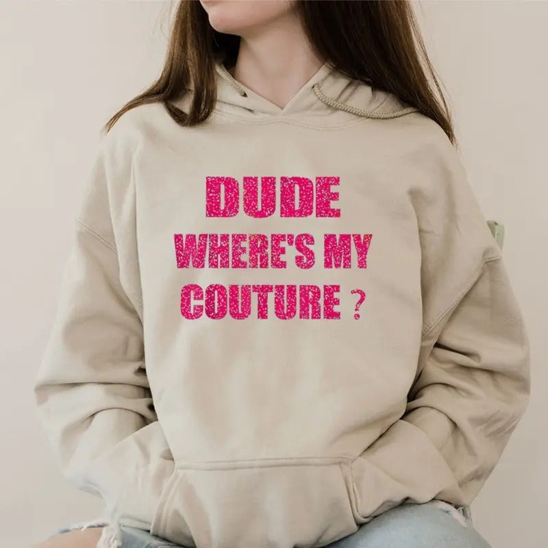 Dude Where'S My Couture Funny Casual Street Fleece - Adult & Kids T-Shirts, Sweatshirts & Hoodies apparel design preview 1