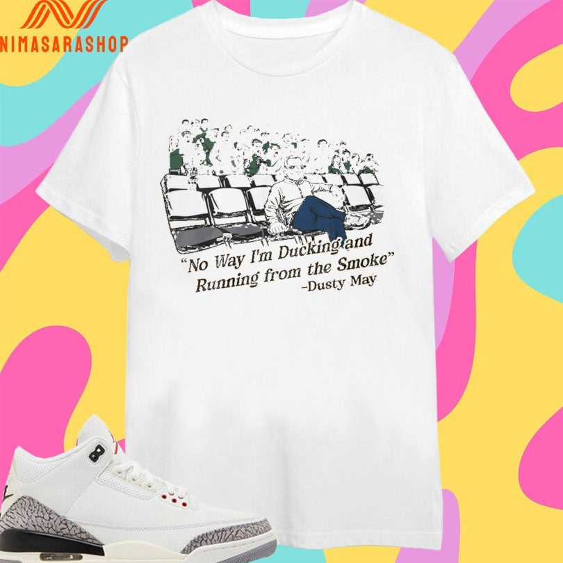 Dusty May No Way I’m Ducking And Running From - Adult & Kids T-Shirts, Sweatshirts & Hoodies apparel design preview 1
