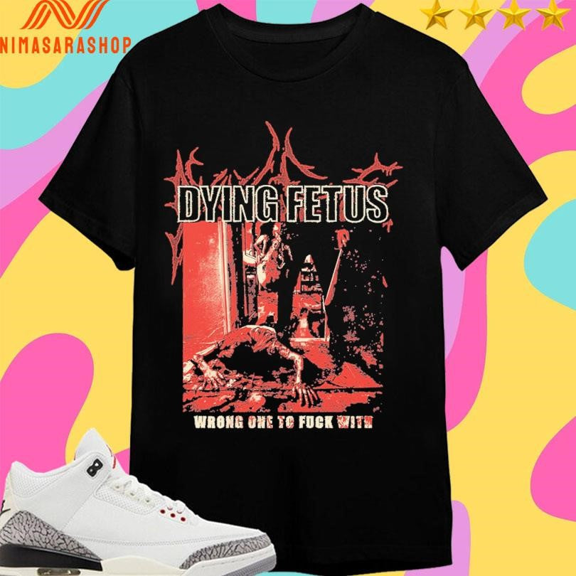 Dying Fetus Wrong One To Fuck With - Adult & Kids T-Shirts, Sweatshirts & Hoodies apparel design preview 1