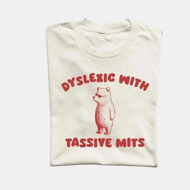 Dyslexic Tassive Mits Meme Funny Her Him Menswear - Adult & Kids T-Shirts, Sweatshirts & Hoodies apparel design preview 1