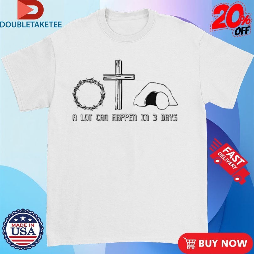 Easter Christian A Lot Can Happen In 3 Days - Adult & Kids T-Shirts, Sweatshirts & Hoodies apparel design preview 1