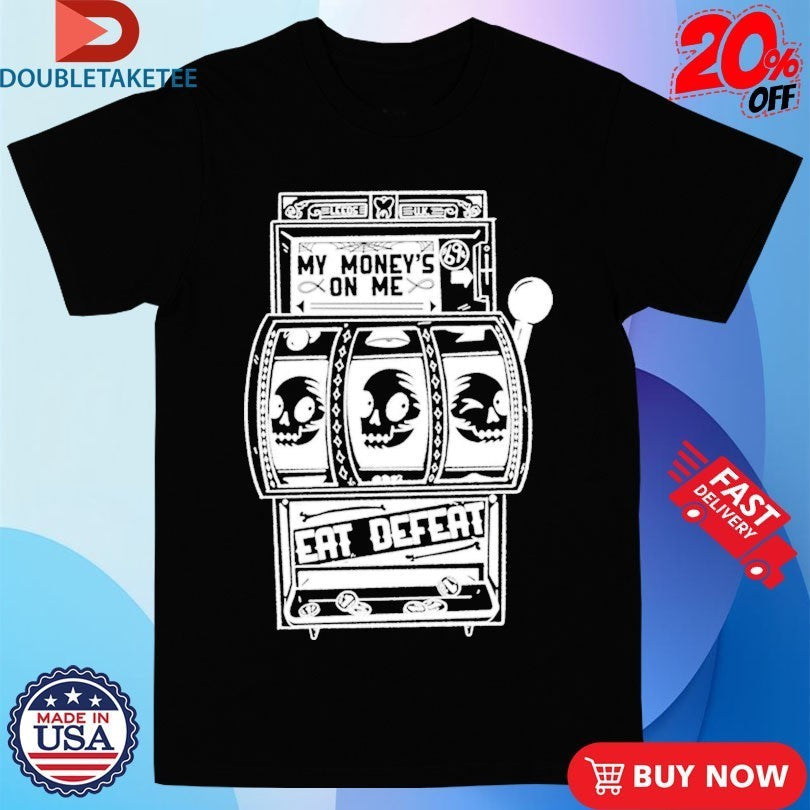 Eat Defeat My Money's On Me - Adult & Kids T-Shirts, Sweatshirts & Hoodies apparel design preview 1