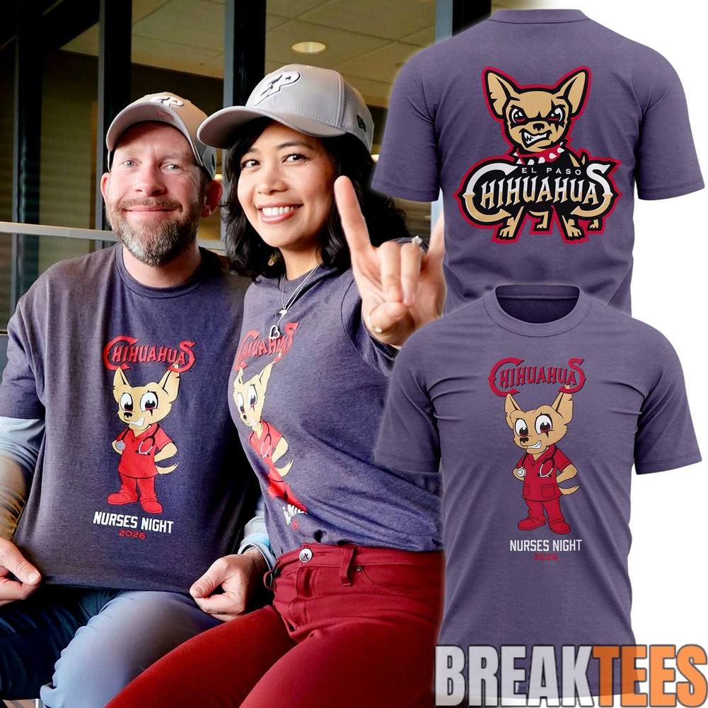 El Paso Chihuahuas 2026 Nurses Night - Adult & Kids T-Shirts, Sweatshirts & Hoodies apparel design preview 1