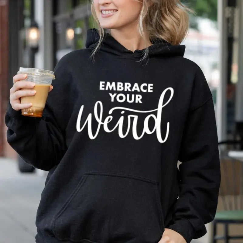 Embrace Your Weird Casual Street Fleece Fabric Hooded - Adult & Kids T-Shirts, Sweatshirts & Hoodies apparel design preview 1