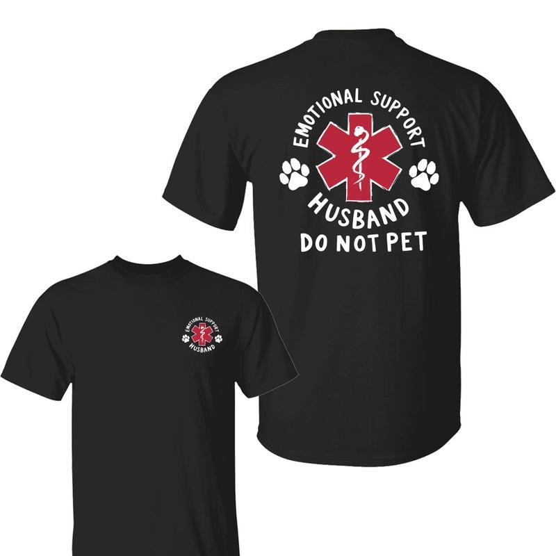 Emotional Support Husband 2Sided Do Not Pet Funny - Adult & Kids T-Shirts, Sweatshirts & Hoodies apparel design preview 1