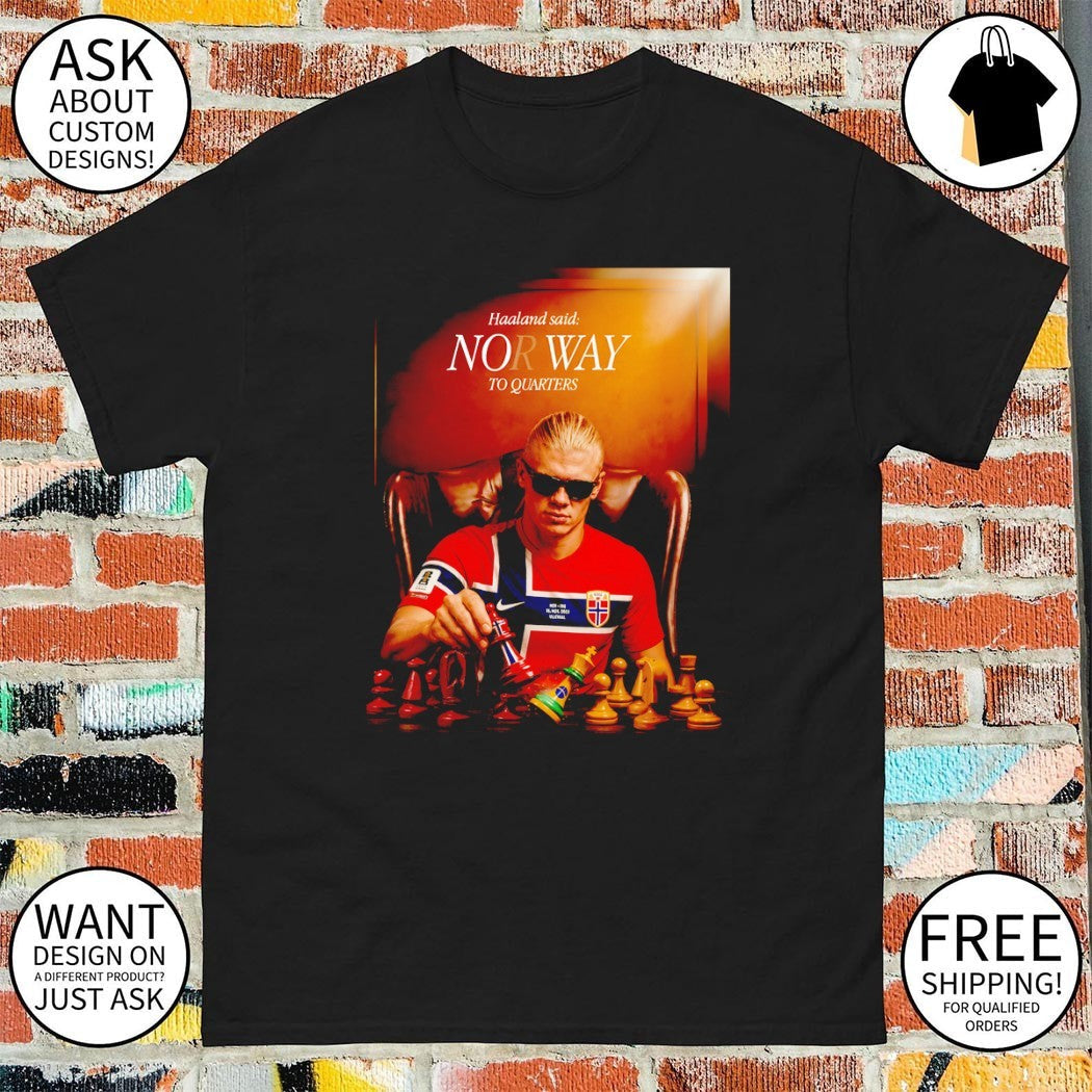 Erling Haaland said Norway to quarters final chess - Adult & Kids T-Shirts, Sweatshirts & Hoodies apparel design preview 1