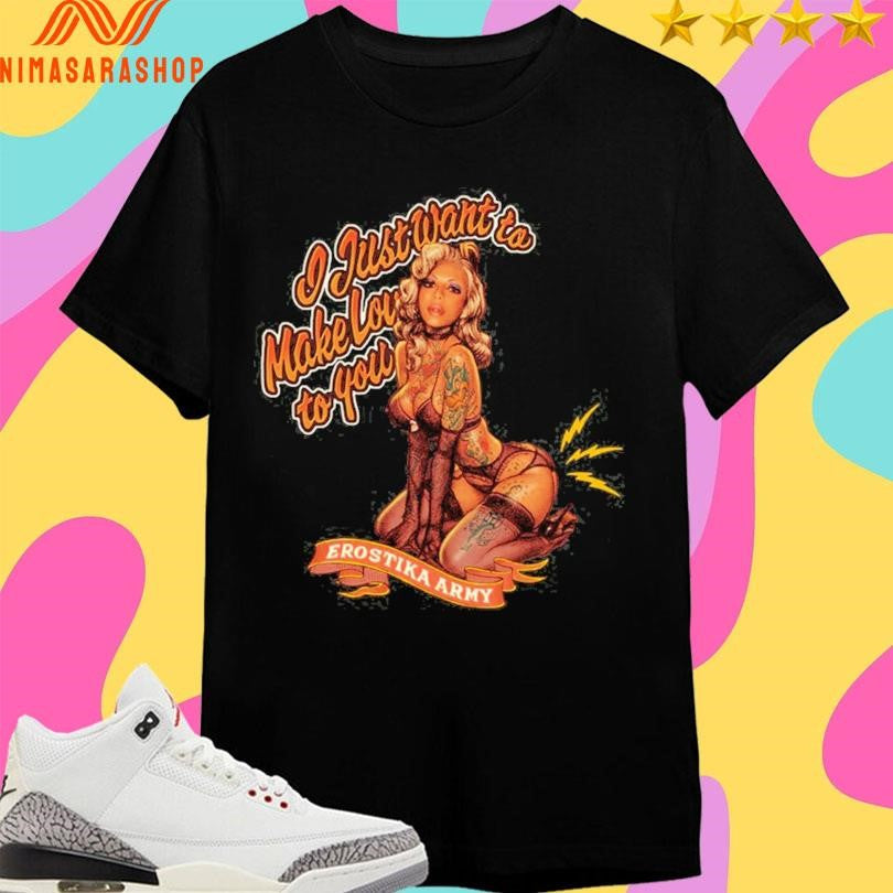 Erostika Army I Just Want To Make Love You - Adult & Kids T-Shirts, Sweatshirts & Hoodies apparel design preview 1