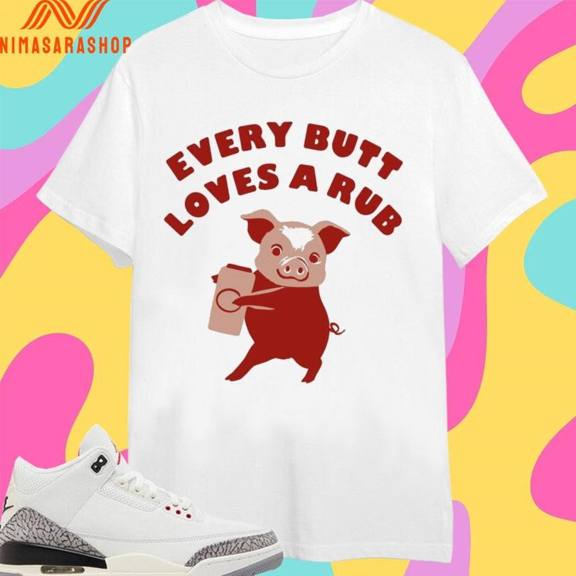 Every Butt Loves A Rub Pig - Adult & Kids T-Shirts, Sweatshirts & Hoodies apparel design preview 1