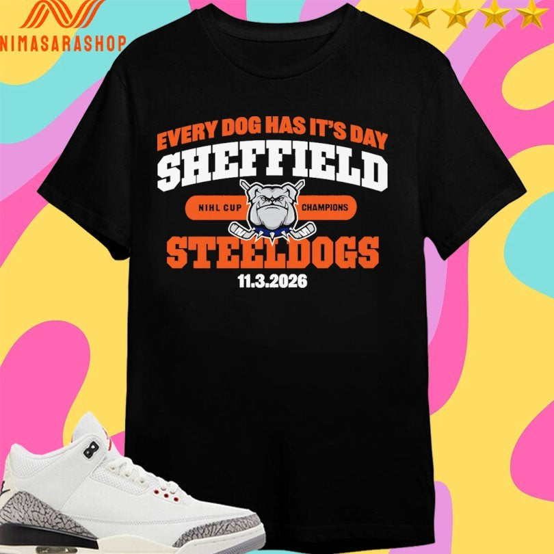 Every Dog Has It’s Day Sheffield Steeldogs 11 3 - Adult & Kids T-Shirts, Sweatshirts & Hoodies apparel design preview 1