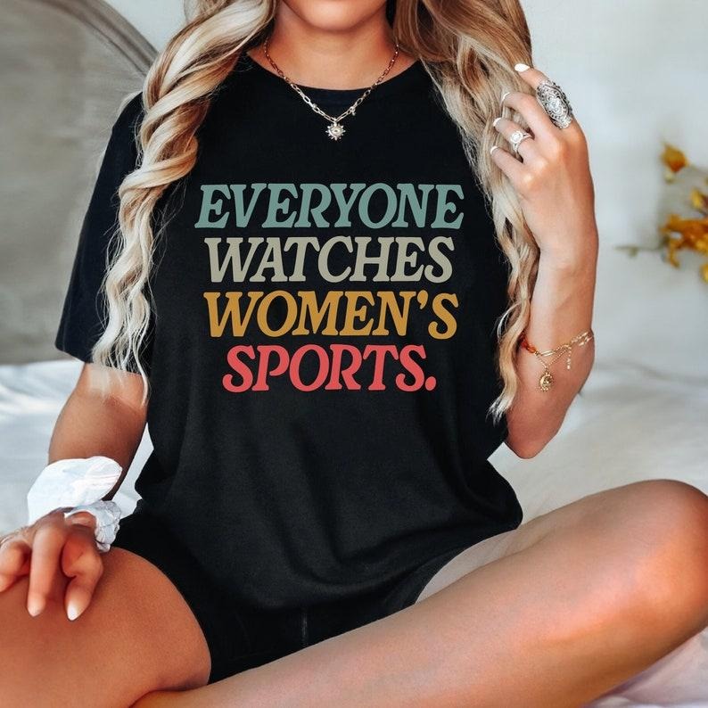 Everyone Watches Sports Supportive Female Athlete - Adult & Kids T-Shirts, Sweatshirts & Hoodies apparel design preview 1