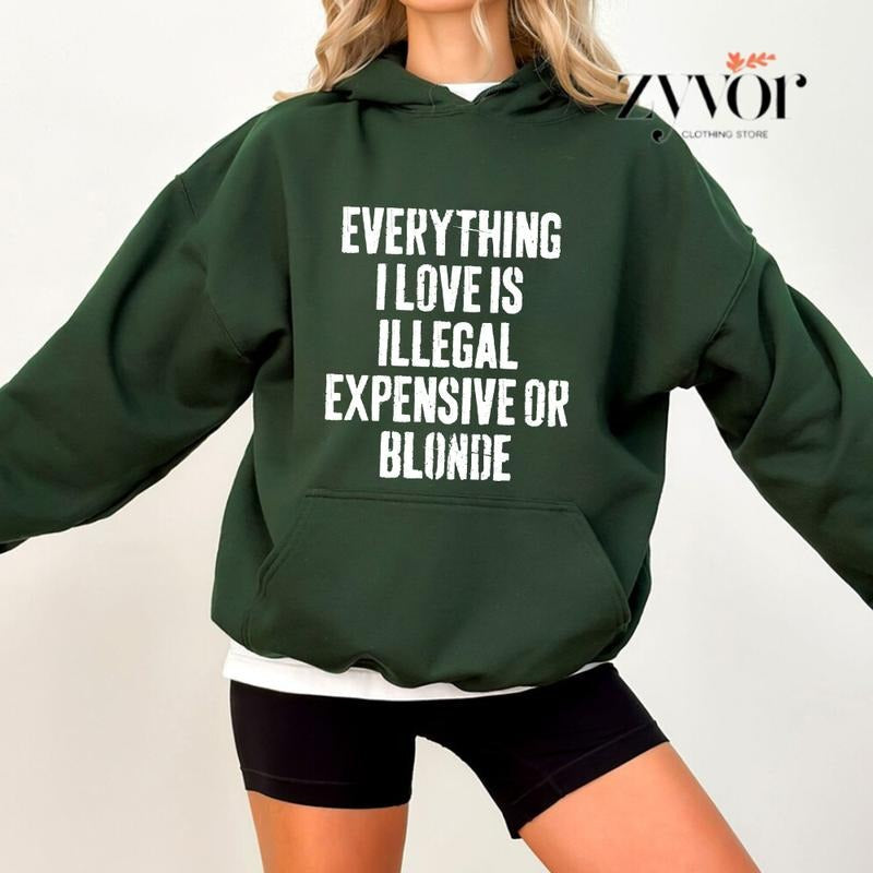 Everything I Love Is Illegal Expensive Blonde Funny - Adult & Kids T-Shirts, Sweatshirts & Hoodies apparel design preview 1