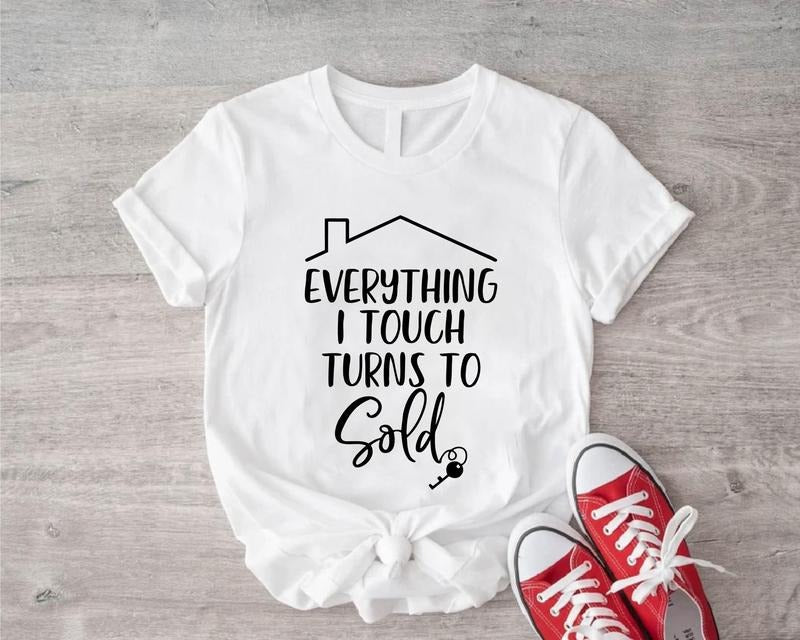 Everything I Touch Turns Sold Real Estate Funny - Adult & Kids T-Shirts, Sweatshirts & Hoodies apparel design preview 1