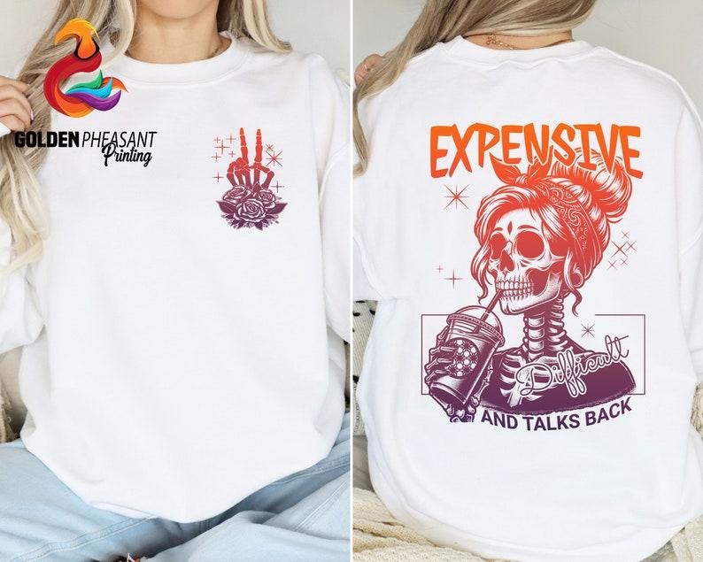 Expensive Difficult Talks Back Woman Front Sarcastic - Adult & Kids T-Shirts, Sweatshirts & Hoodies apparel design preview 1