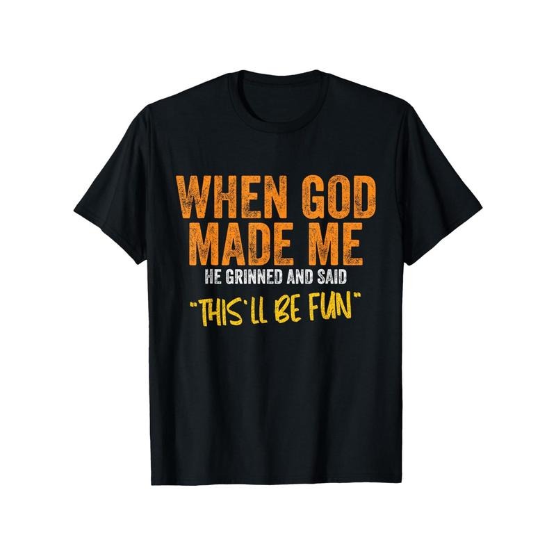 Extra Large When God Created My Humorous Quotes 100% - Adult & Kids T-Shirts, Sweatshirts & Hoodies apparel design preview 1